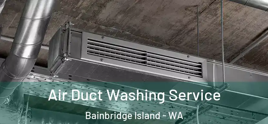 Air Duct Washing Service Bainbridge Island - WA