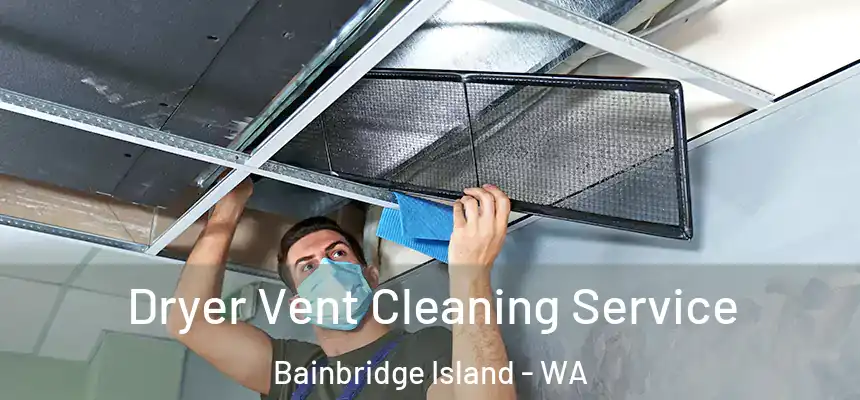  Dryer Vent Cleaning Service Bainbridge Island - WA