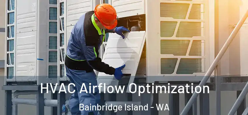  HVAC Airflow Optimization Bainbridge Island - WA