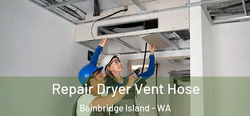  Repair Dryer Vent Hose Bainbridge Island - WA
